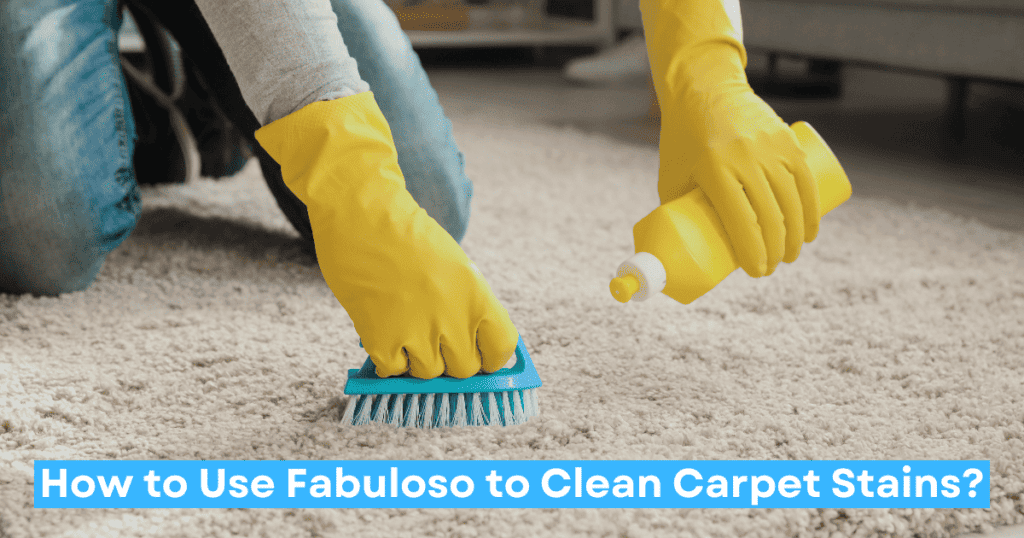 Can You Use Fabuloso on Carpet, How to Use Fabuloso to Clean Carpet Stains